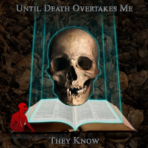 Until Death Overtakes Me - They Know